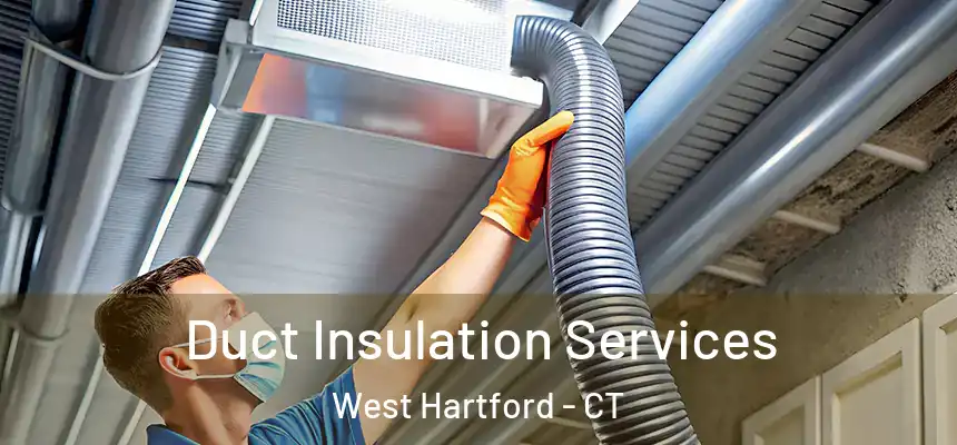 Duct Insulation Services West Hartford - CT