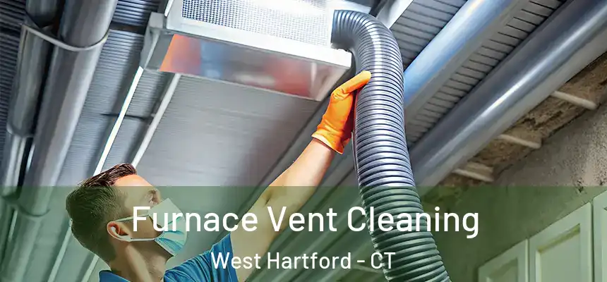 Furnace Vent Cleaning West Hartford - CT