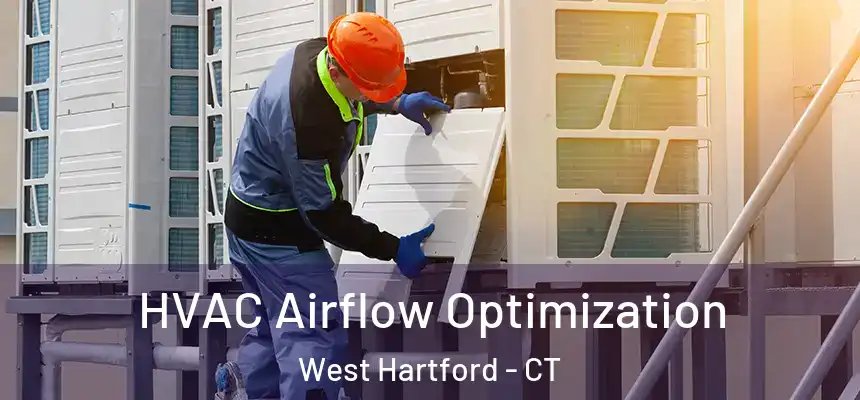  HVAC Airflow Optimization West Hartford - CT