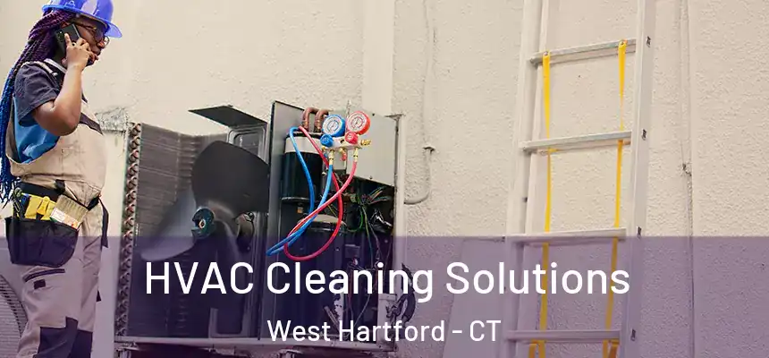 HVAC Cleaning Solutions West Hartford - CT