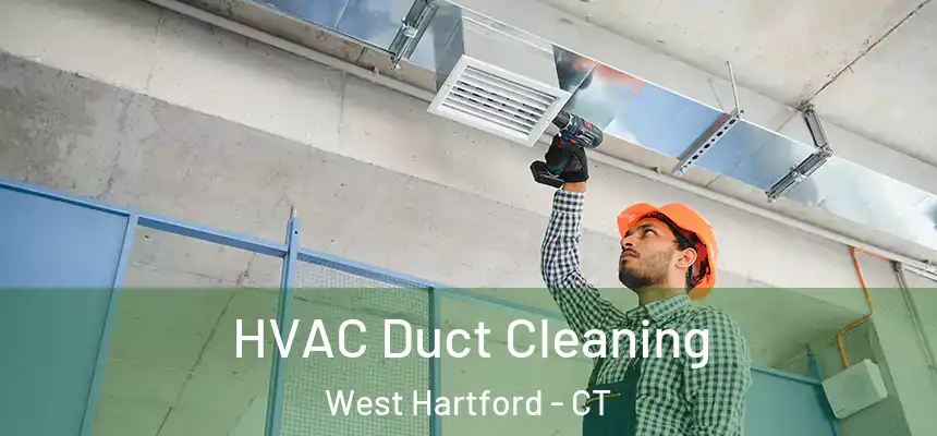  HVAC Duct Cleaning West Hartford - CT