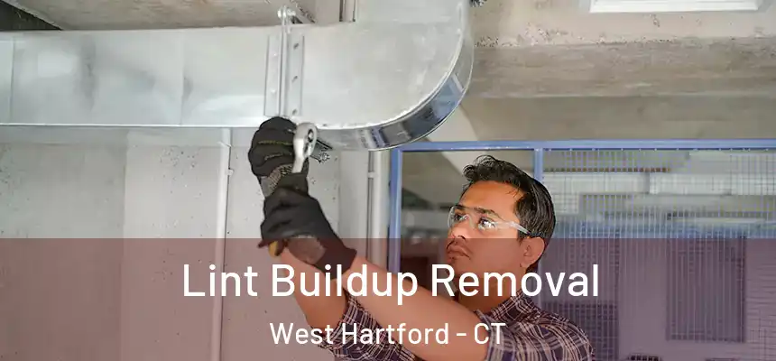 Lint Buildup Removal West Hartford - CT