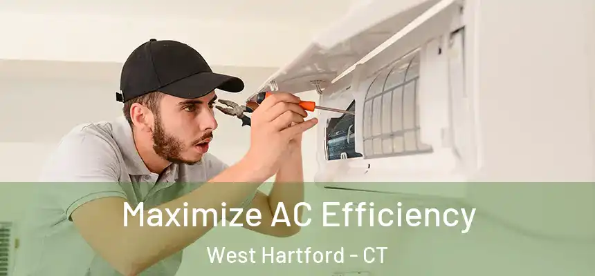 Maximize AC Efficiency West Hartford - CT