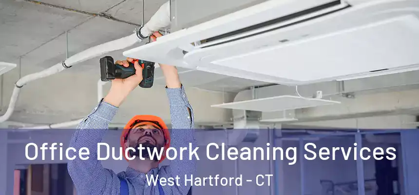 Office Ductwork Cleaning Services West Hartford - CT