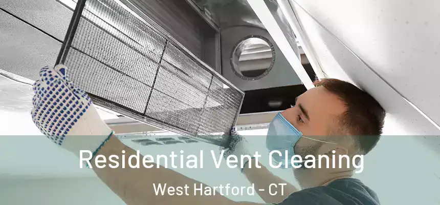Residential Vent Cleaning West Hartford - CT