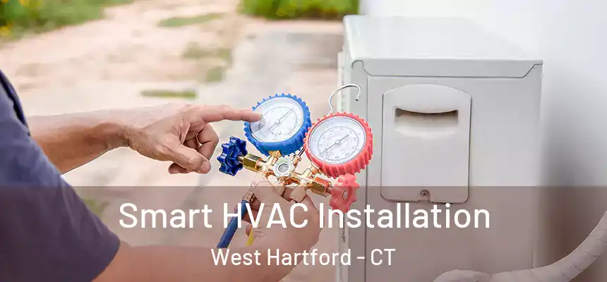 Smart HVAC Installation West Hartford - CT