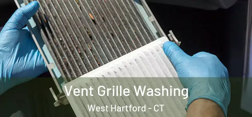 Vent Grille Washing West Hartford - CT