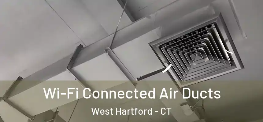 Wi-Fi Connected Air Ducts West Hartford - CT